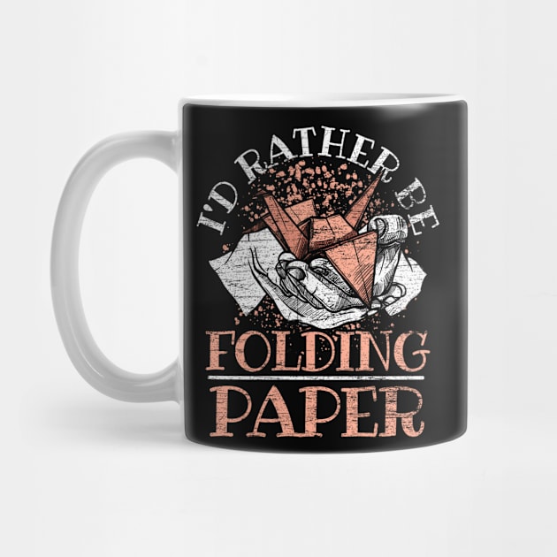 I'd Rather Be Folding Paper Origami by ShirtsShirtsndmoreShirts